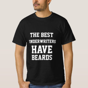 The Best Underwriters Have Beards  T-Shirt