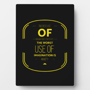 The best use of imagination is creativity the plaque