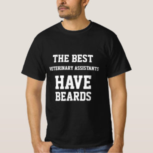 The Best Veterinary Assistants Have Beards T-Shirt
