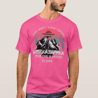 The Best View Comes After The Hardest Climb Active T-Shirt