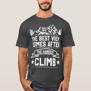 The Best View Comes After The Hardest Climb Hiker T-Shirt