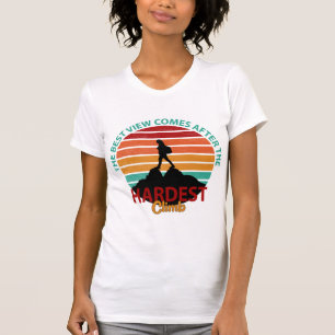 THE BEST VIEW COMES AFTER THE HARDEST CLIMB HIKING T-Shirt