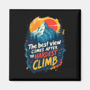 The Best View Comes After The Hardest Climb Magnet
