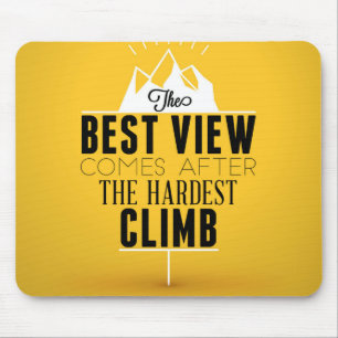 The Best View Comes After The Hardest Climb Mouse Mat