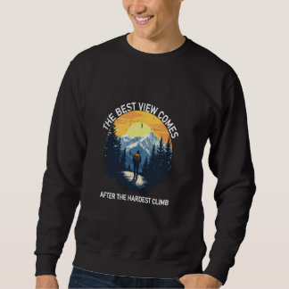 The Best View Comes After The Hardest Climb Souven Sweatshirt
