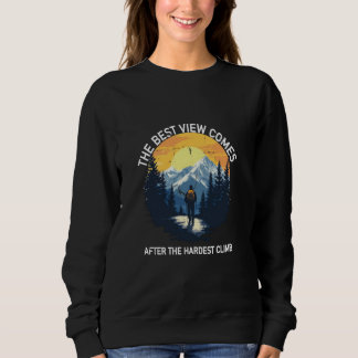 The Best View Comes After The Hardest Climb Souven Sweatshirt