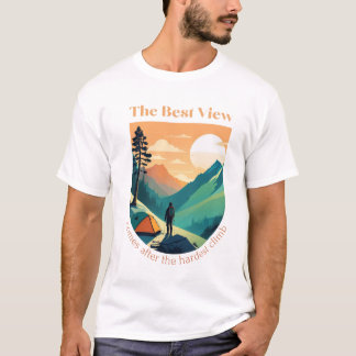 The best view comes after the hardest climb.  T-Shirt