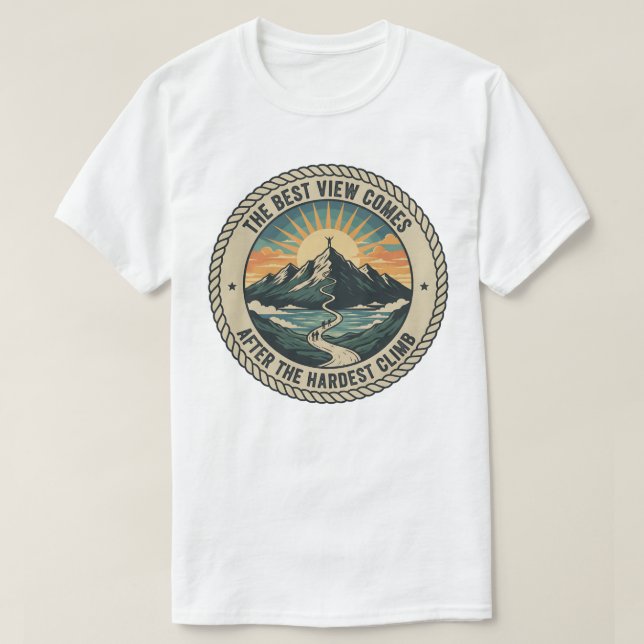 The Best View Comes After the Hardest Climb T-Shirt (Design Front)