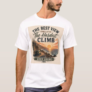 The Best View Comes After the Hardest Climb Unisex T-Shirt