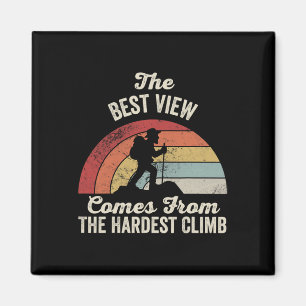 The Best View Comes From The Hardest Climb Magnet