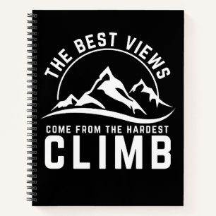 The Best Views Hardest Climb Motivational Quote Notebook