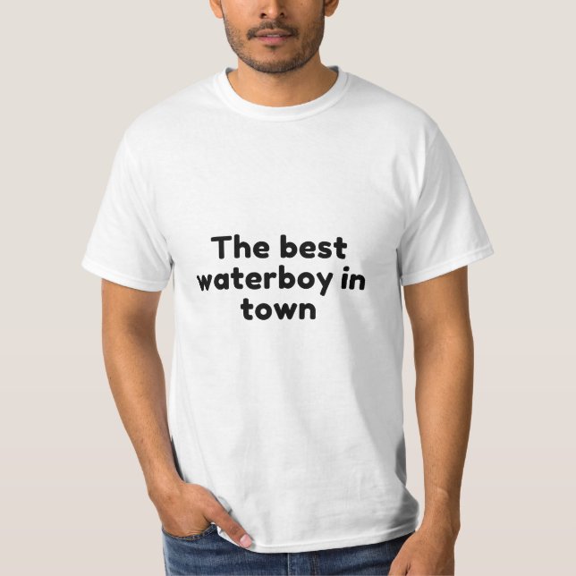 The best waterboy in town | T-shirt (Front)
