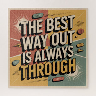 The Best Way Out Is Always Through Jigsaw Puzzle