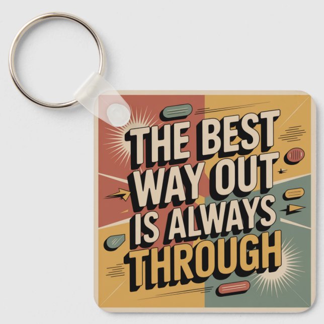 The Best Way Out Is Always Through Key Ring (Front)