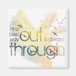 The best way out is always through magnet
