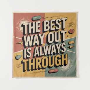 The Best Way Out Is Always Through Tapestry