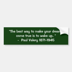 "The best way to make your dreams Bumper Sticker