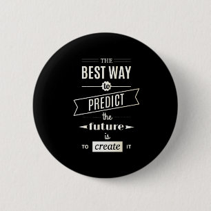 The Best Way to Predict the Future is to Create it 6 Cm Round Badge