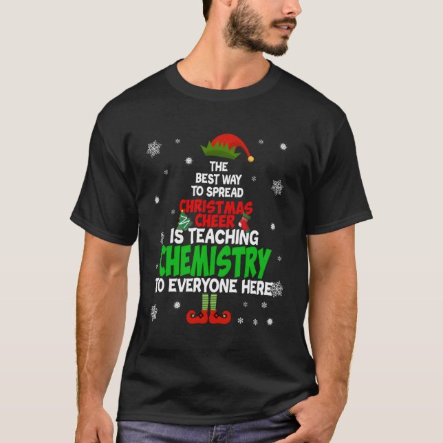 The Best Way To Spread Cheer Is Teaching Chemistry T-Shirt (Front)