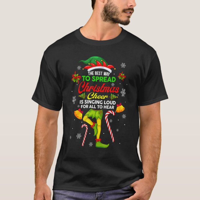 The Best Way To Spread Christmas Cheer Is Singing  T-Shirt (Front)