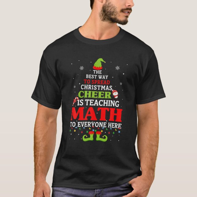 The Best Way To Spread Christmas Cheer Is Teaching T-Shirt (Front)