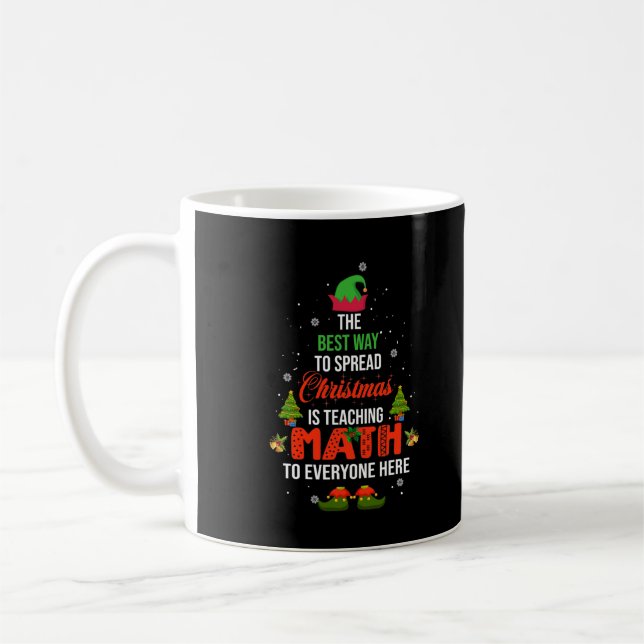 The Best Way To Spread Christmas Is Teaching Math  Coffee Mug (Left)