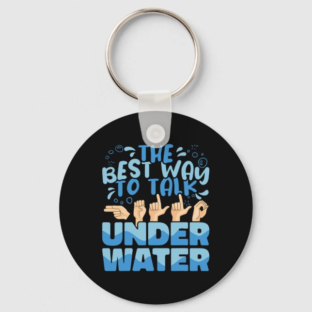 The Best Way to talk Underwater American Sign Lang Key Ring (Front)