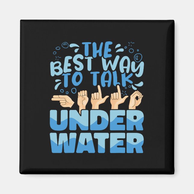 The Best Way to talk Underwater American Sign Lang Magnet (Front)