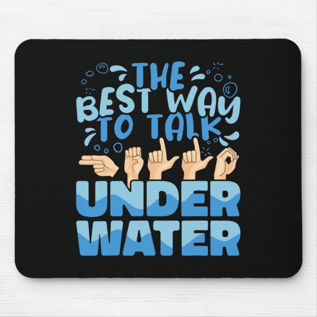 The Best Way to talk Underwater American Sign Lang Mouse Mat (Front)
