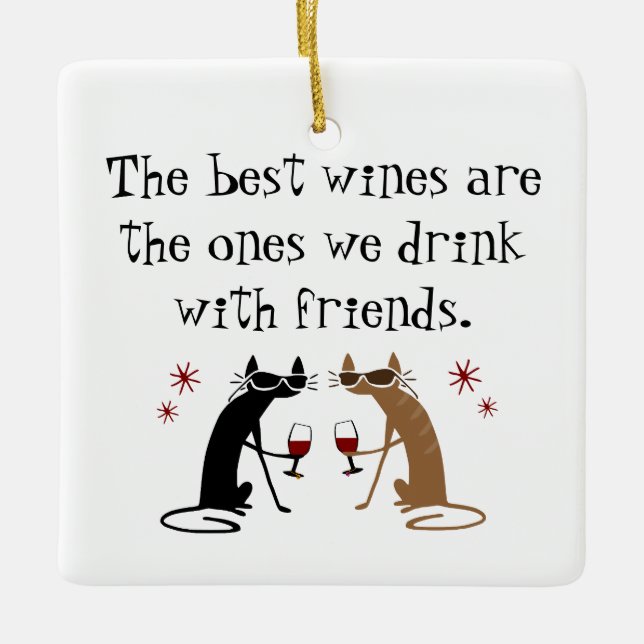 The Best Wines We Drink With Friends Ceramic Ornament (Front)