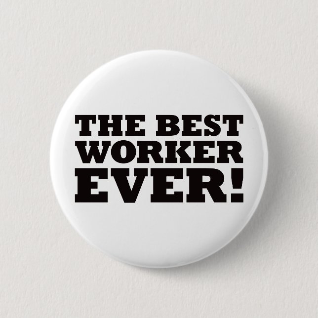 The Best Worker Ever 6 Cm Round Badge (Front)