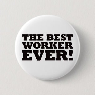 The Best Worker Ever 6 Cm Round Badge
