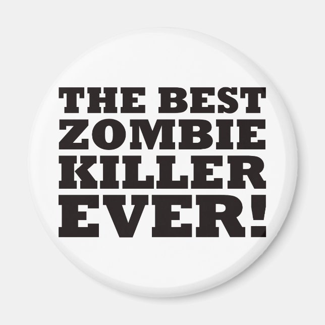The Best Zombie Killer Ever Magnet (Front)