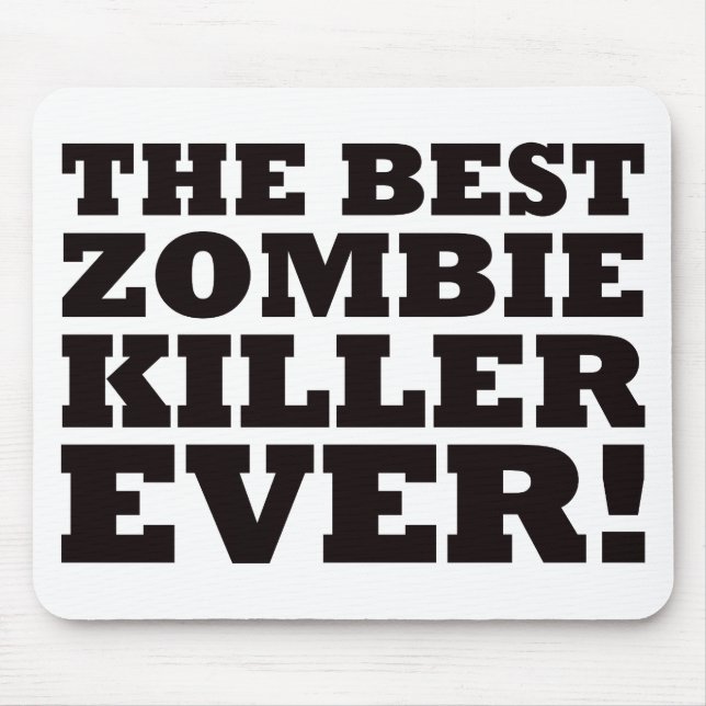 The Best Zombie Killer Ever Mouse Mat (Front)