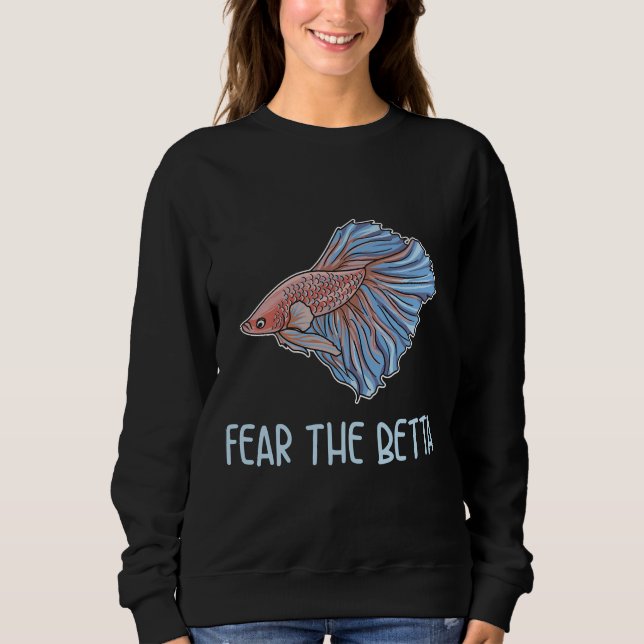 The Betta Quote For A Betta Fish Expert Sweatshirt (Front)