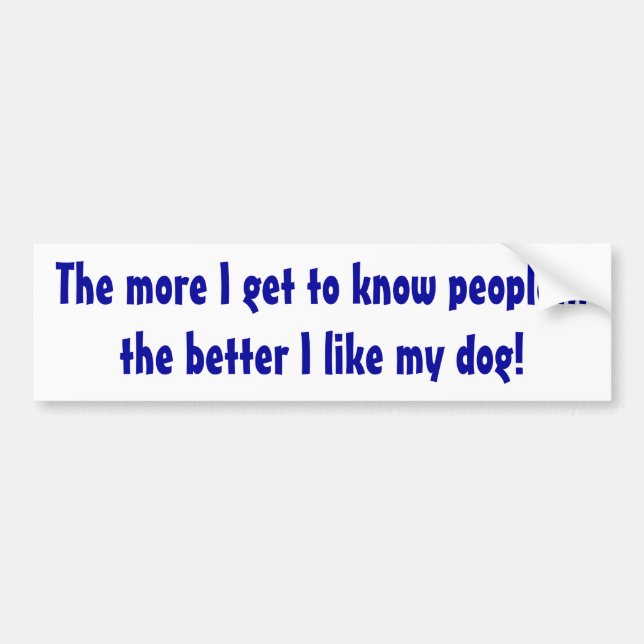 The better I like my dog Sticker (Front)