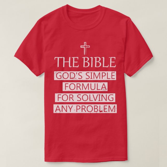 The Bible Gods simple formula for solving any prob T-Shirt (Design Front)