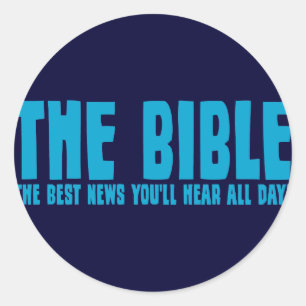 The Bible: the best news you'll hear all day Classic Round Sticker