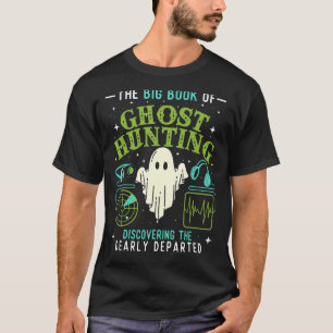 The Big Book Of Ghost Hunting - Paranormal Investi T-Shirt