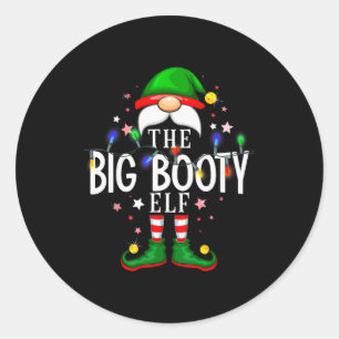 The Big Booty Elf Christmas Family Pajama Party  Classic Round Sticker