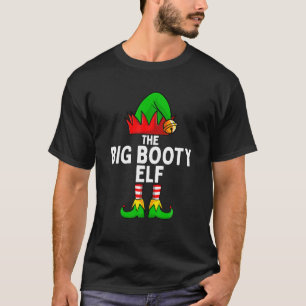 The Big Booty Elf Funny Christmas Matching Family T-Shirt