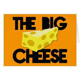 The BIG CHEESE!