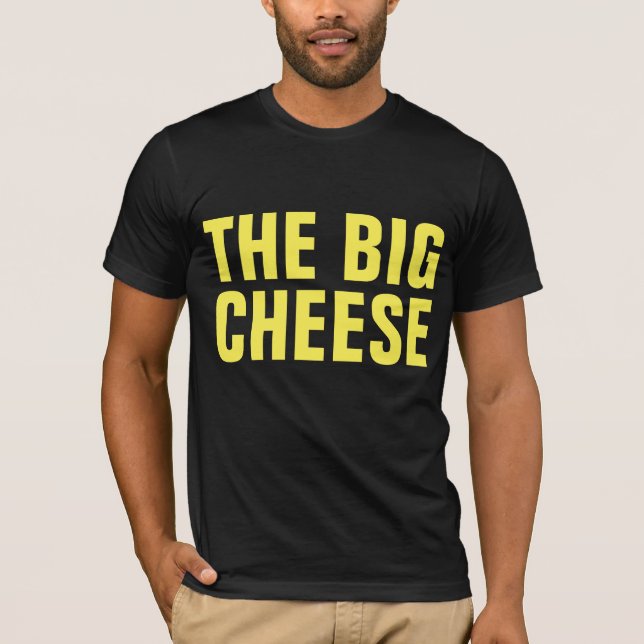 THE BIG CHEESE, Funny Dad Shirts (Front)