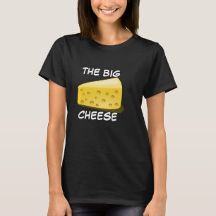 the big cheese T-Shirt
