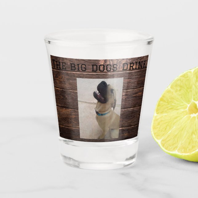 The big dogs drink shot glass (Front)