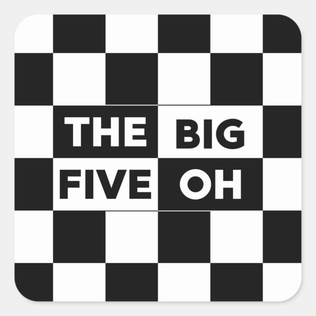 The Big Five Oh Black and White Chequered Pattern Square Sticker (Front)