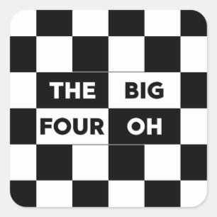 The Big Four Oh Black and White Chequered Pattern Square Sticker