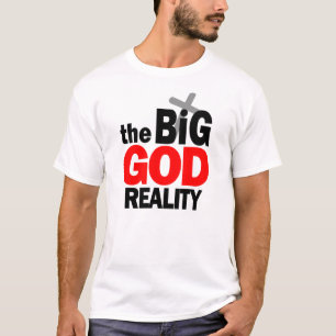The Big God Reality Christian Graphic T-Shirt