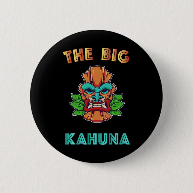 The Big Kahuna Funny Hawaiian Tiki Dad Boss Gift  6 Cm Round Badge (Front)
