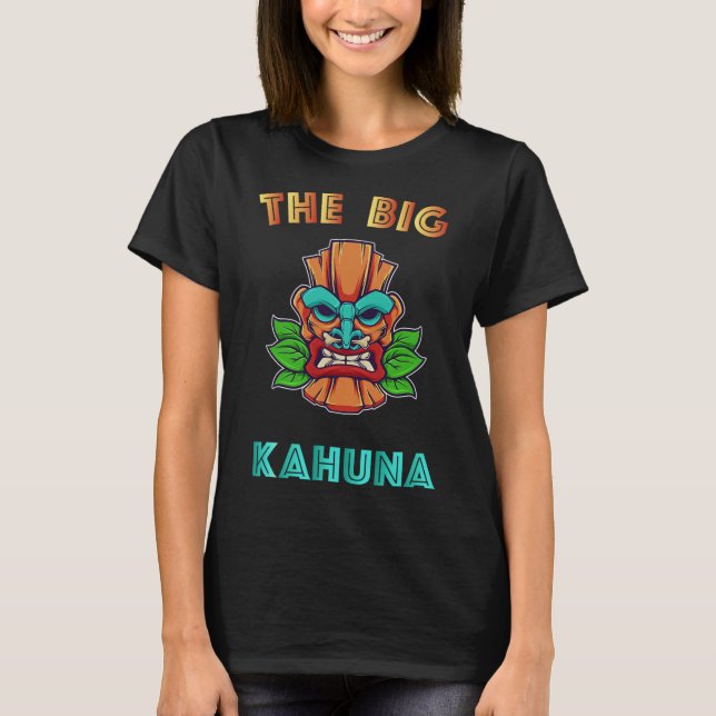 The Big Kahuna Funny Hawaiian Tiki Dad Boss Gift  T-Shirt (Front)